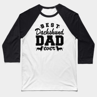 Best Dachshund Dad Ever Funny Dachshund Baseball T-Shirt